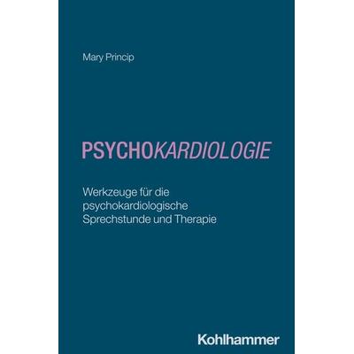 Psychokardiologie, Taschenbuch von Mary Princip, Kohlhammer, 978-3-17-040208-9