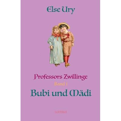 Professors Zwillinge / Professors Zwillinge Bubi und Mädi, Taschenbuch von Else Ury, Epubli, 978-3-7502-9293-2