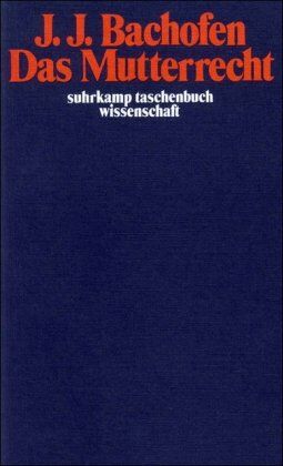 Bachofen, Johann Jakob - Das Mutterrecht: Eine Untersuchung über die Gynaikokratie der alten Welt nach ihrer religiösen und rechtlichen Natur. Eine Auswahl - Preis vom 30.09.2026 09:01:18 h