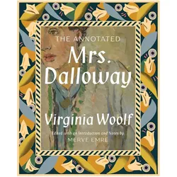 The Annotated Mrs Dalloway, Belletristik von Virginia Woolf, Merve Emre