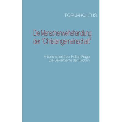 Die Menschenweihehandlung der 'Christengemeinschaft'; Taschenbuch von Volker David Lambertz,Rudolf Steiner, BoD – Books on Demand, 978-3-8423-7051-7
