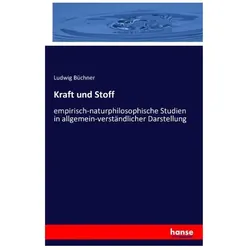 Kraft und Stoff : empirisch-naturphilosophische Studien in allgemein-verständlicher Darstellung, Fachbücher von Ludwig Büchner