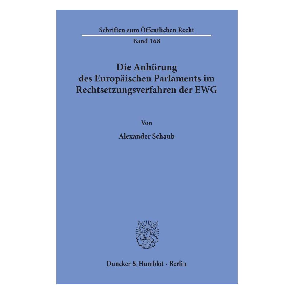 Duncker & Humblot Die Anhörung des Europäischen Parlaments im Rechtsetzungsverfahren der EWG. (Deutsch, Softcover, Alexander Schaub) (55343030)
