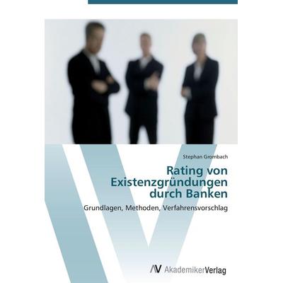 Rating von Existenzgründungen durch Banken, Taschenbuch von Stephan Grombach, AV Akademikerverlag, 978-3-639-44285-4