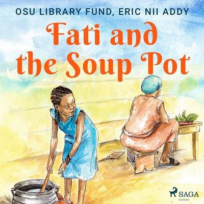 Fati and the Soup Pot - Eric Nii Addy,Osu Library Fund, Audio, 9788728110768