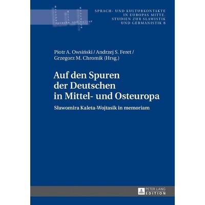 Auf den Spuren der Deutschen in Mittel- und Osteuropa, Gebundene Ausgabe von , Peter Lang GmbH, Internationaler Verlag der Wissenschaften,