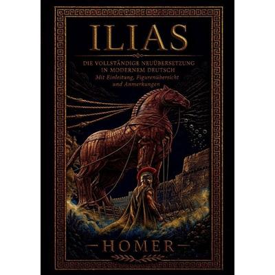 Ilias Die vollständige Neuübersetzung in modernem Deutsch, Taschenbuch von Homer, Millennium Collection Publishing, 978-619-7770-72-8