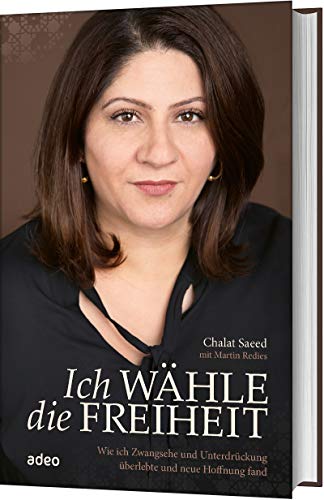 Chalat Saeed - Ich wähle die Freiheit: Wie ich Zwangehe und Unterdrückung überlebte und neue Hoffnung fand - Preis vom 09.10.2026 07:28:09 h