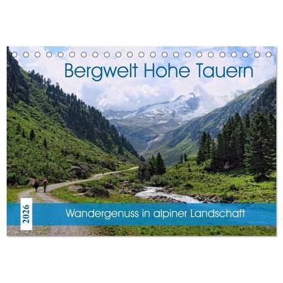Bergwelt Hohe Tauern - Wandergenuss in alpiner Landschaft (Tischkalender 2026 DIN A5 quer), CALVENDO Monatskalender