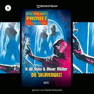 Raumschiff Promet - Von Stern zu Stern, Folge 8: Die Sklavenwelt - H. W. Stein,Oliver Müller, Audio, 9783990868720