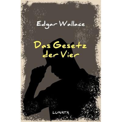 Edgar-Wallace-Reihe / Das Gesetz der Vier, Taschenbuch von Edgar Wallace, Epubli, 978-3-7529-4780-9