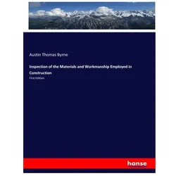 Inspection of the Materials and Workmanship Employed in Construction, Fachbücher von Austin Thomas Byrne