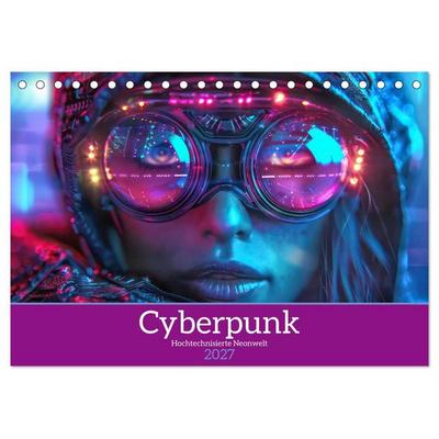 Cyberpunk - Hochtechnisierte Neonwelt (Tischkalender 2027 DIN A5 quer), CALVENDO Monatskalender