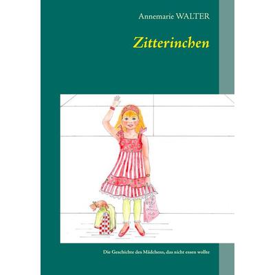 Zitterinchen, Gebundene Ausgabe von Annemarie Walter, BoD – Books on Demand, 978-3-7347-5514-9