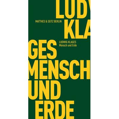 Mensch und Erde, Taschenbuch von Ludwig Klages, Matthes & Seitz, 978-3-88221-047-7