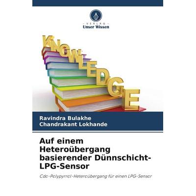 Auf einem Heteroübergang basierender Dünnschicht-LPG-Sensor, Taschenbuch von Ravindra Bulakhe,Chandrakant Lokhande, Verlag Unser Wissen