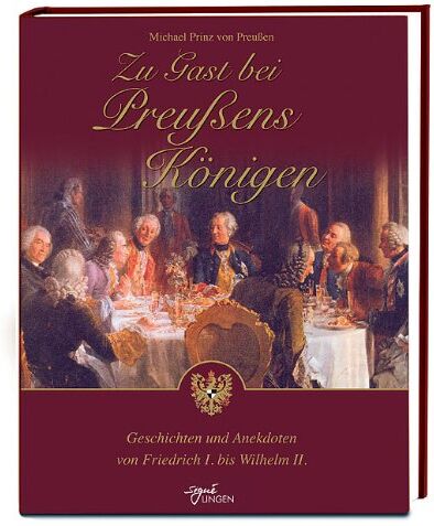 Preußen, Michael von - Zu Gast bei Preußens Königen: Geschichten und Anekdoten von Friedrich I. bis Wilhelm II - Preis vom 14.10.2026 23:07:16 h
