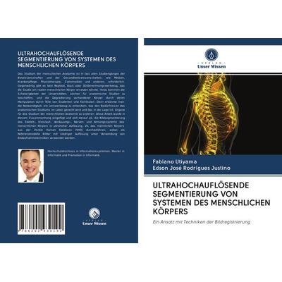 Ultrahochauflösende Segmentierung von Systemen des Menschlichen Körpers, Taschenbuch von Fabiano Utiyama,Edson José Rodrigues Justino, Verlag Unser