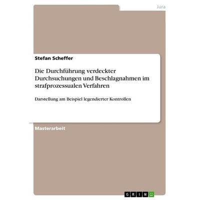 Die Durchführung verdeckter Durchsuchungen und Beschlagnahmen im strafprozessualen Verfahren, Taschenbuch von Stefan Scheffer, GRIN, 978-3-668-55585-3