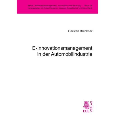 E-Innovationsmanagement in der Automobilindustrie, Taschenbuch von Carsten Breckner, Josef Eul Verlag, 978-3-89936-216-9