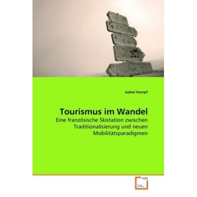 Kempf, I: Tourismus im Wandel, Taschenbuch von Isabel Kempf, VDM, 978-3-639-26509-5