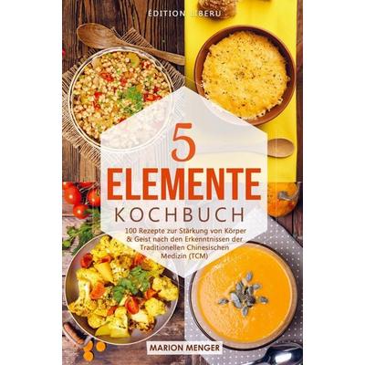 5-Elemente-Kochbuch, Taschenbuch von Marion Menger, Bookmundo Direct, 978-94-036-0217-2