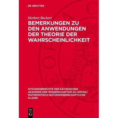 Bemerkungen zu den Anwendungen der Theorie der Wahrscheinlichkeit, Gebundene Ausgabe von Herbert Beckert, De Gruyter, 978-3-11-272566-5