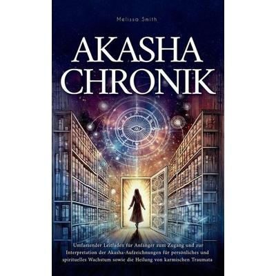Akasha-Chronik, Taschenbuch von Melissa Smith, Jeff Kline