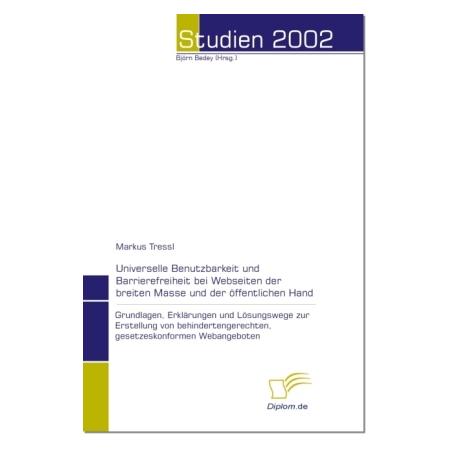 Diplomica Universelle Benutzbarkeit und Barrierefreiheit bei Webseiten der breiten Masse und der öffentlichen (Deutsch, Softcover, Markus Tressl) (55190726)