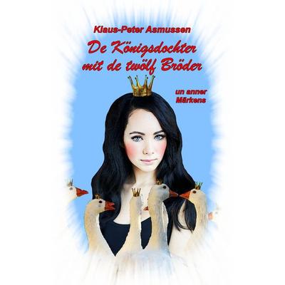 De Königsdochter mit de twölf Bröder, Taschenbuch von Klaus-Peter Asmussen, BoD – Books on Demand, 978-3-7481-5076-3