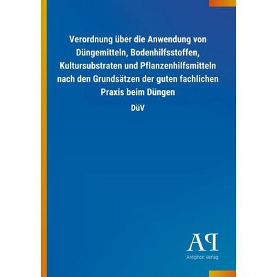 Verordnung über die Anwendung von Düngemitteln, Bodenhilfsstoffen, Kultursubstraten und Pflanzenhilfsmitteln nach den Grundsätzen der guten fachlichen