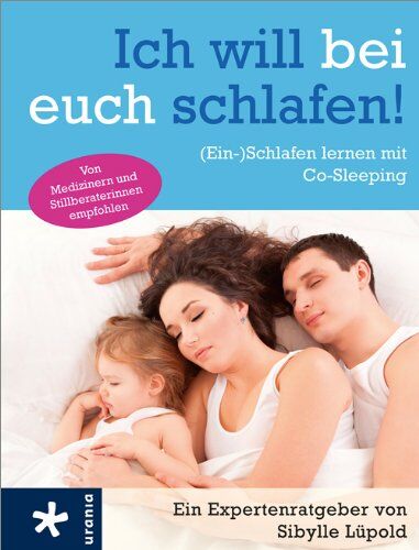 Sibylle Lüpold - Ich will bei euch schlafen!: (Ein-)Schlafen lernen mit Co-Sleeping - Preis vom 30.09.2026 09:01:18 h
