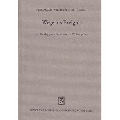 Wege ins Ereignis, Taschenbuch von Friedrich-Wilhelm Herrmann, Klostermann, Vittorio, 978-3-465-02662-4
