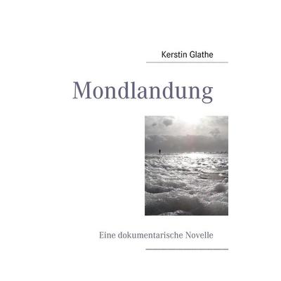 Mondlandung, Taschenbuch von Kerstin Glathe, BoD – Books on Demand, 978-3-8370-6533-6