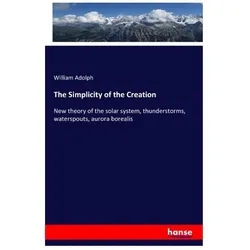 The Simplicity of the Creation, Fachbücher von William Adolph