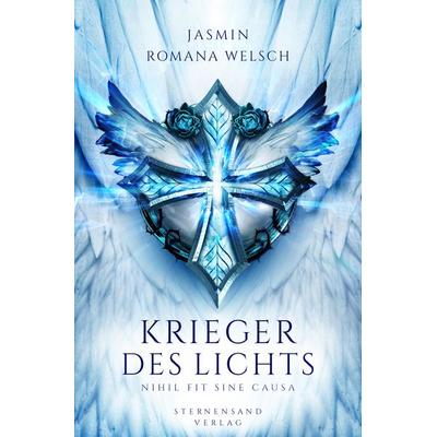 Krieger des Lichts (Band 1): Nihil fit sine causa, Taschenbuch von Jasmin Romana Welsch, Sternensand Verlag
