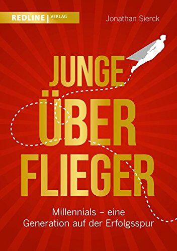 Jonathan Sierck - Junge Überflieger: Millennials - eine Generation auf der Erfolgsspur - Preis vom 09.10.2026 07:28:09 h