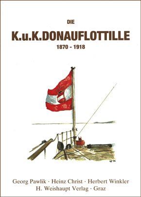Georg Pawlik - Die k.u.k. Donauflottille 1870-1918 - Preis vom 13.10.2026 11:25:28 h