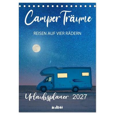 Camper Träume Urlaub auf vier Rädern (Tischkalender 2027 DIN A5 hoch), CALVENDO Monatskalender