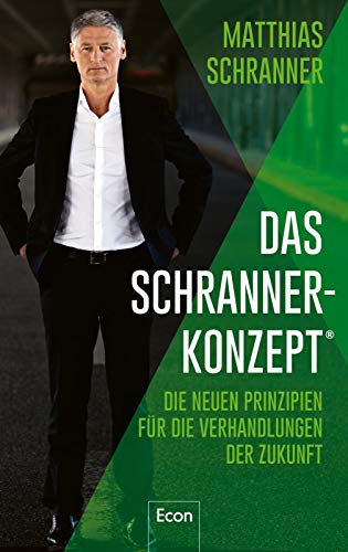 Matthias Schranner - Das Schranner-Konzept®: Die neuen Prinzipien für die Verhandlungen der Zukunft - Preis vom 14.10.2026 23:07:16 h