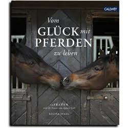 Vom Glück mit Pferden zu leben, Ratgeber von Regina Stahl, Brita Sönnichsen, Sonja Tobias
