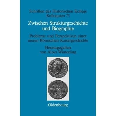 Zwischen Strukturgeschichte und Biographie, Gebundene Ausgabe von , De Gruyter Oldenbourg, 978-3-486-70454-9