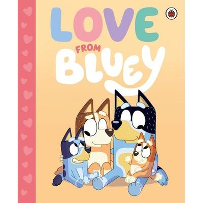Bluey: Love from Bluey, Gebundene Ausgabe von Bluey, Penguin Books Ltd, 978-0-241-68307-1
