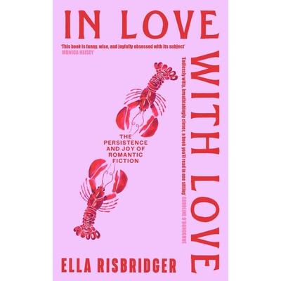 In Love with Love, Gebundene Ausgabe von Ella Risbridger, Sceptre, 978-1-399-74922-0