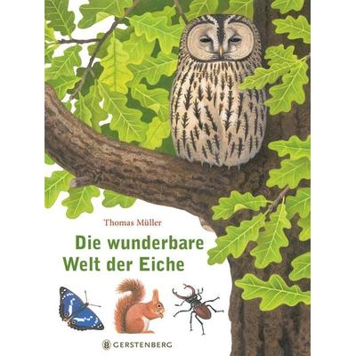 Die wunderbare Welt der Eiche, Gebundene Ausgabe von Thomas Müller, Gerstenberg, 978-3-8369-5680-2