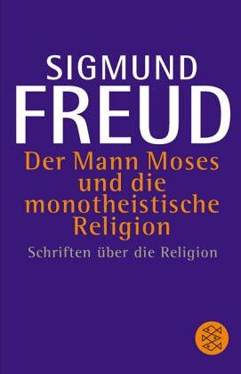 Sigmund Freud - Der Mann Moses und die monotheistische Religion: Schriften über die Religion - Preis vom 11.10.2026 15:43:13 h