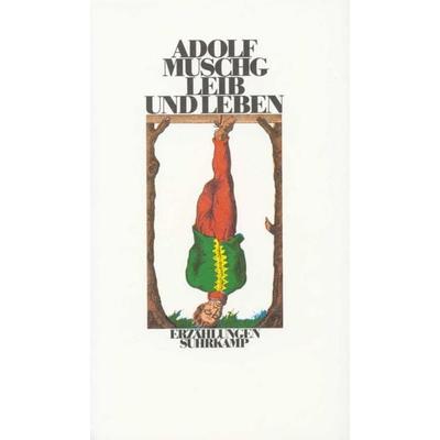 Leib und Leben, Gebundene Ausgabe von Adolf Muschg, Suhrkamp, 978-3-518-03664-8