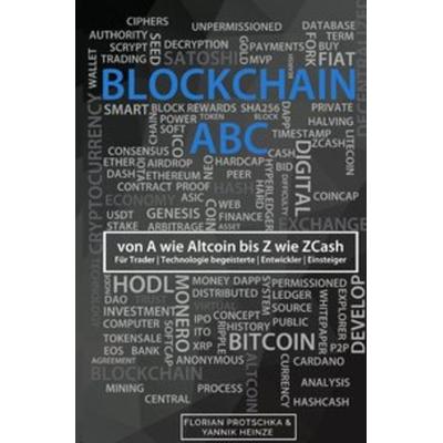 Blockchain ABC, Taschenbuch von Yannik Heinze,Florian Protschka, Epubli, 978-3-7467-4525-1