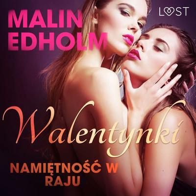 Walentynki: Namiętność w raju - opowiadanie erotyczne - Malin Edholm, Audio, 9788726289541