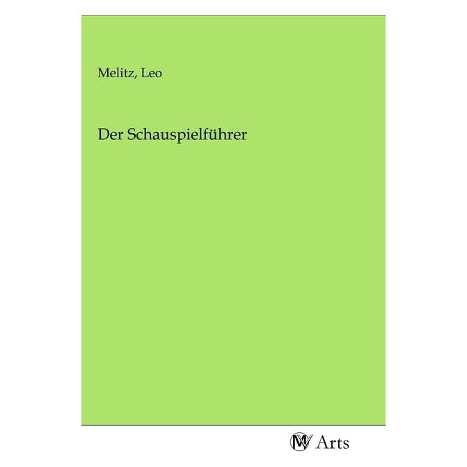 MV-Arts Der Schauspielführer (Deutsch, Softcover, Leo Melitz) (53921275)